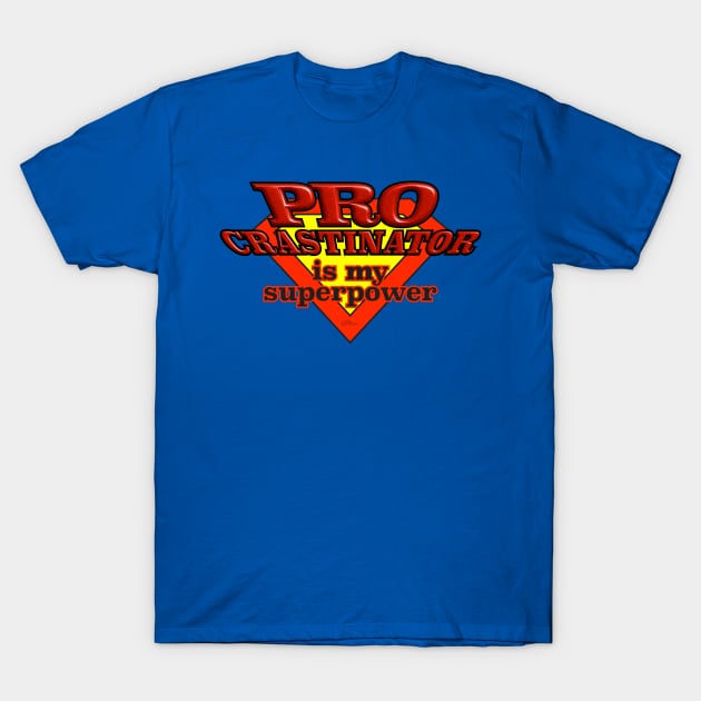 Procrastinator-superpower T-Shirt by NN Tease